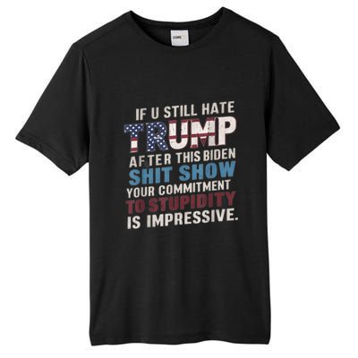 If U Still Hate Trump After BidenS Show Is Impressive Gift Tall Fusion ChromaSoft Performance T-Shirt