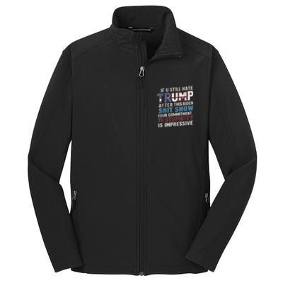 If U Still Hate Trump After BidenS Show Is Impressive Gift Core Soft Shell Jacket