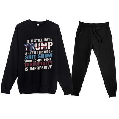 If U Still Hate Trump After BidenS Show Is Impressive Gift Premium Crewneck Sweatsuit Set