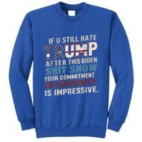 If U Still Hate Trump After BidenS Show Is Impressive Gift Sweatshirt