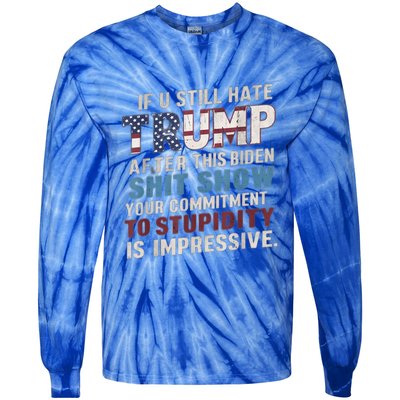 If U Still Hate Trump After BidenS Show Is Impressive Gift Tie-Dye Long Sleeve Shirt