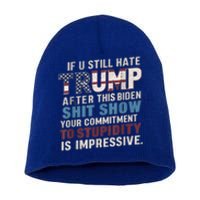 If U Still Hate Trump After BidenS Show Is Impressive Gift Short Acrylic Beanie