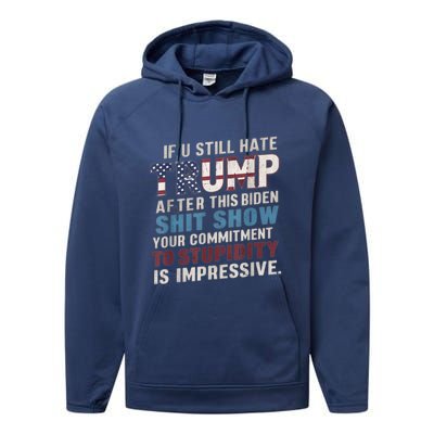 If U Still Hate Trump After BidenS Show Is Impressive Gift Performance Fleece Hoodie