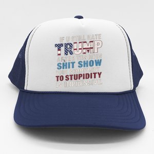 If U Still Hate Trump After BidenS Show Is Impressive Gift Trucker Hat