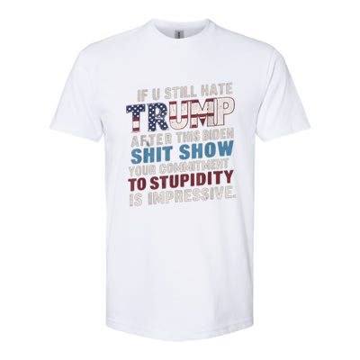 If U Still Hate Trump After BidenS Show Is Impressive Gift Softstyle CVC T-Shirt