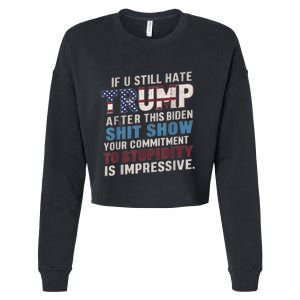 If U Still Hate Trump After BidenS Show Is Impressive Cropped Pullover Crew