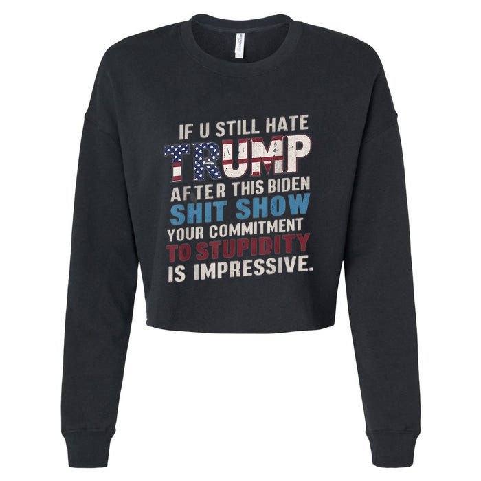 If U Still Hate Trump After BidenS Show Is Impressive Cropped Pullover Crew