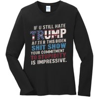 If U Still Hate Trump After BidenS Show Is Impressive Ladies Long Sleeve Shirt