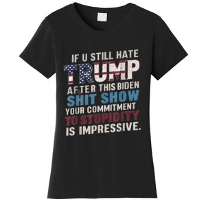 If U Still Hate Trump After BidenS Show Is Impressive Women's T-Shirt