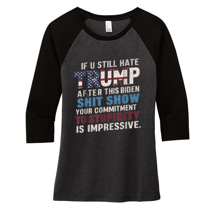 If U Still Hate Trump After BidenS Show Is Impressive Women's Tri-Blend 3/4-Sleeve Raglan Shirt