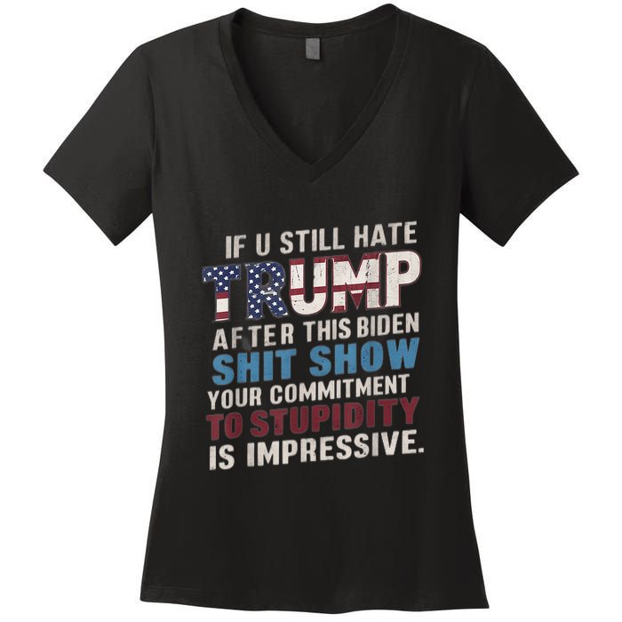 If U Still Hate Trump After BidenS Show Is Impressive Women's V-Neck T-Shirt