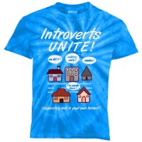 Introverts Unite Separately And In Your Own Home Great Gift Kids Tie-Dye T-Shirt