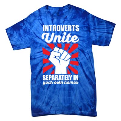 Introverts Unite Separately In Home Funny Saying Antisocial Cute Gift Tie-Dye T-Shirt