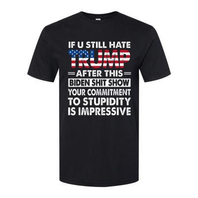 If U Still Hate Trump After This Biden Softstyle® CVC T-Shirt