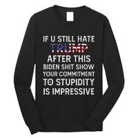 If U Still Hate Trump After This Biden Long Sleeve Shirt