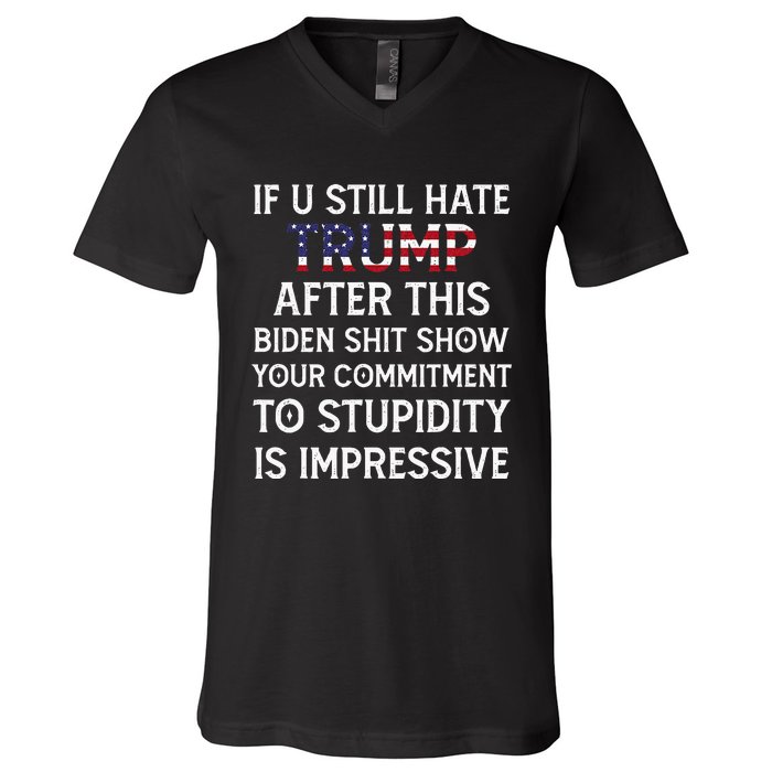 If U Still Hate Trump After This Biden V-Neck T-Shirt