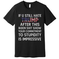 If U Still Hate Trump After This Biden Premium T-Shirt