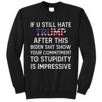 If U Still Hate Trump After This Biden Tall Sweatshirt