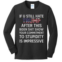 If U Still Hate Trump After This Biden Kids Long Sleeve Shirt