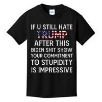 If U Still Hate Trump After This Biden Kids T-Shirt