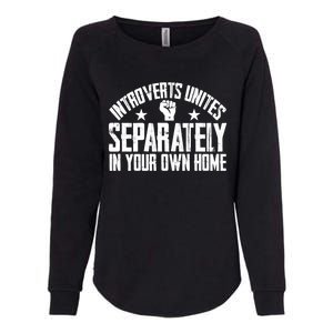 Introverts Unites Separately In Your Own Home Giftgiftgift Cool Gift Womens California Wash Sweatshirt