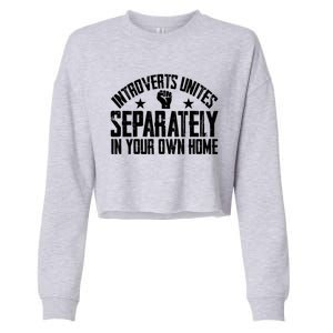 Introverts Unites Separately In Your Own Home Giftgiftgift Cool Gift Cropped Pullover Crew