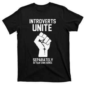 Introverts Unite Separately In Your Own Homes T-Shirt