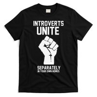Introverts Unite Separately In Your Own Homes T-Shirt