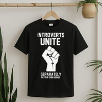 Introverts Unite Separately In Your Own Homes T-Shirt