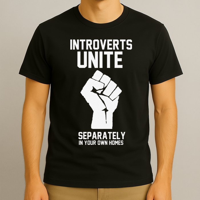 Introverts Unite Separately In Your Own Homes T-Shirt