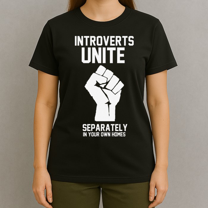 Introverts Unite Separately In Your Own Homes T-Shirt