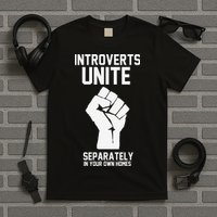 Introverts Unite Separately In Your Own Homes T-Shirt