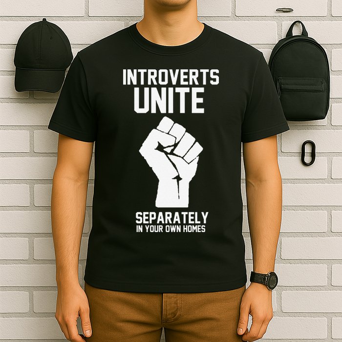 Introverts Unite Separately In Your Own Homes T-Shirt