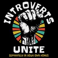 Introverts Unite Separately Own Homes Emblem Button