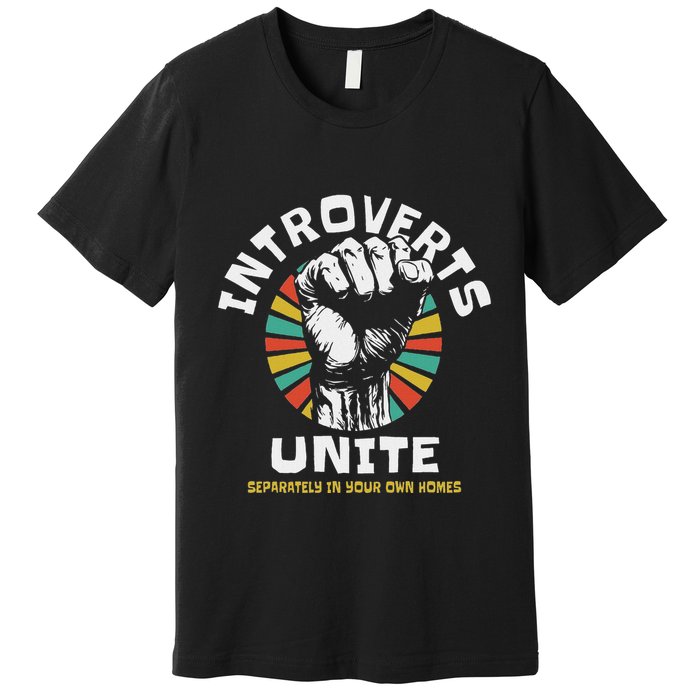 Introverts Unite Separately Own Homes Emblem Premium T-Shirt