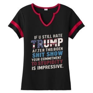 If U Still Hate Trump After BidenS Show Is Impressive Ladies Halftime Notch Neck Tee