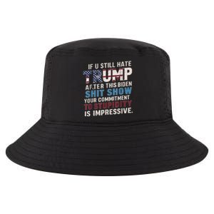 If U Still Hate Trump After BidenS Show Is Impressive Cool Comfort Performance Bucket Hat