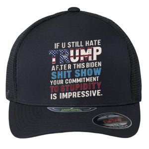 If U Still Hate Trump After BidenS Show Is Impressive Flexfit Unipanel Trucker Cap