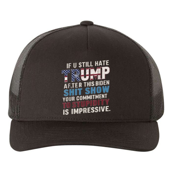 If U Still Hate Trump After BidenS Show Is Impressive Yupoong Adult 5-Panel Trucker Hat