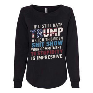 If U Still Hate Trump After BidenS Show Is Impressive Womens California Wash Sweatshirt