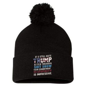 If U Still Hate Trump After BidenS Show Is Impressive Pom Pom 12in Knit Beanie