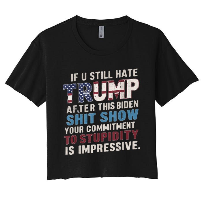 If U Still Hate Trump After BidenS Show Is Impressive Women's Crop Top Tee