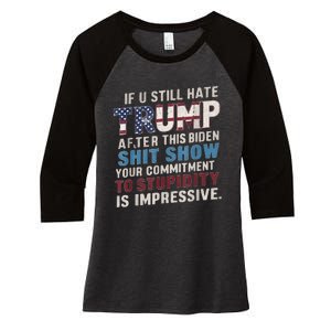 If U Still Hate Trump After BidenS Show Is Impressive Women's Tri-Blend 3/4-Sleeve Raglan Shirt