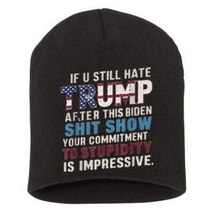 If U Still Hate Trump After BidenS Show Is Impressive Short Acrylic Beanie