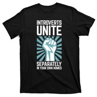 Introverts Unite Separately In Your Own Homes T-Shirt