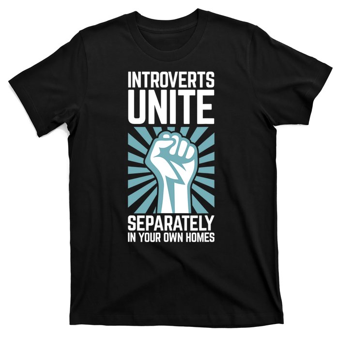 Introverts Unite Separately In Your Own Homes T-Shirt