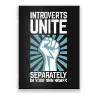 Introverts Unite Separately In Your Own Homes Poster