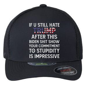 If U Still Hate Trump After This Biden Flexfit Unipanel Trucker Cap