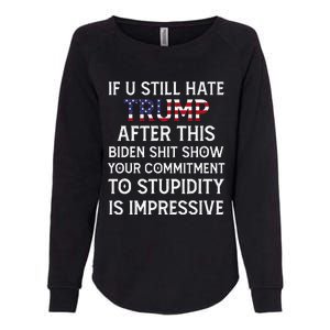 If U Still Hate Trump After This Biden Womens California Wash Sweatshirt