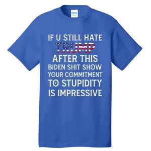 If U Still Hate Trump After This Biden Tall T-Shirt